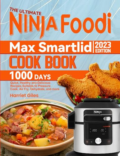The Ultimate Ninja Foodi Max Smartlid Cookbook: 1000 Days Quick, Healthy and Delicious Recipes,Suitable to Pressure Cook, Air Fry, Dehydrate, and more.