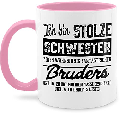 Shirtracer Tasse 325 ml - Ich bin stolze Schwester eines wahnsinnig fantastischen Bruders - Rosa - Kaffeebecher Geschenk Sister Lieblings Geschenke Für Schwestern Bruderherz Teetasse