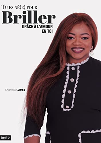 Tu es né(e) pour Briller. Tome 2: Grâce à l'Amour en Toi (French Edition)