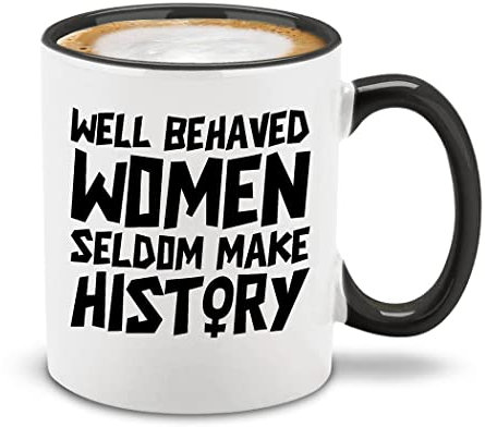 Shop4Ever Kaffeetasse Kaffeebecher Tasse mit Aufschrift ''Well Behaved Women Seldom Make History'' aus Keramik, 325 ml, schwarzer Griff