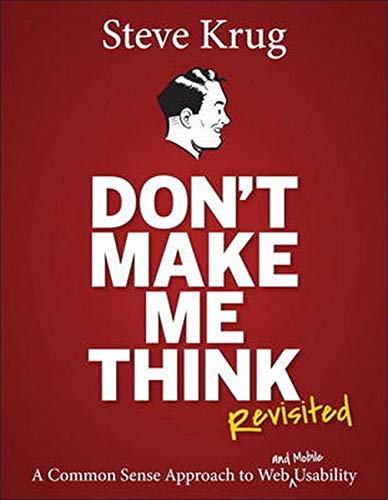 Don't Make Me Think, Revisited: A Common Sense Approach to Web Usability (3rd Edition) (Voices That Matter) by Steve Krug(2014-01-03)