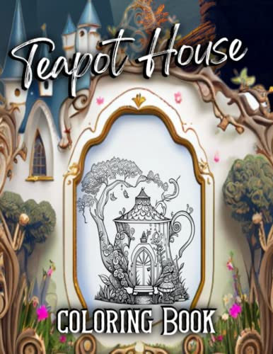 Whimsical World of Teapot Houses Collection Coloring Book: Simple Cozy Coloring Pages for Kids and Adults 100 Pages