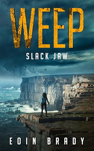 Slack Jaw (Weep: A Post-Apocalyptic Survival Thriller Book 1) (English Edition)