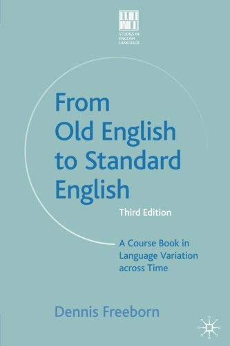 From Old English to Standard English: A Course Book in Language Variations Across Time (Studies in English Language) by Dennis Freeborn(2006-12-12)
