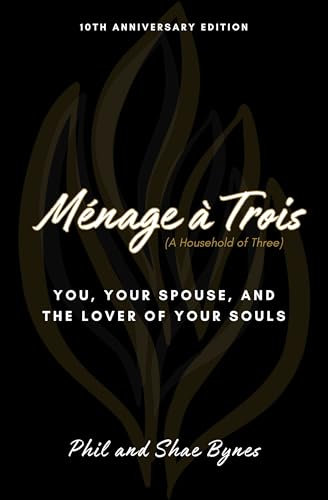 Ménage à Trois: You, Your Spouse, and the Lover of Your Souls (English Edition)