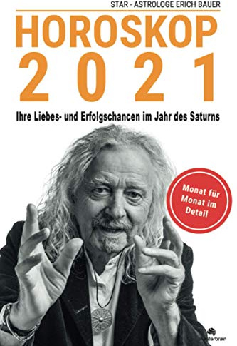 Horoskop 2021: Deutschlands vermutlich genauestes Jahreshoroskop für 2021: Ihre Liebes- und Erfolgschancen im Jahr des Saturns