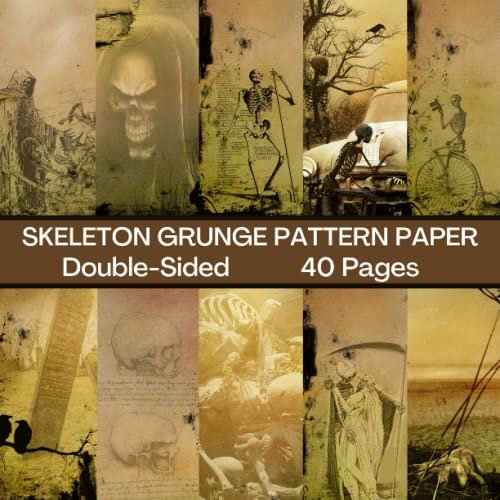 Skeleton Grunge Scrapbook Paper 40 Pages: Spooky Halloween Pattern Paper: Double Sided for Scrapbooking, Card Making, Origami, DIY and More