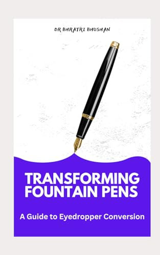 Transforming Fountain Pens: A Guide to Eyedropper Conversions (Everything Fountain Pens)