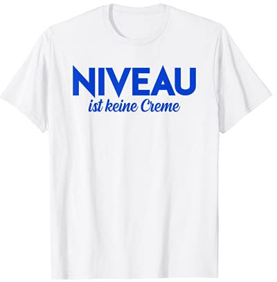 Niveau ist keine Creme T-Shirt