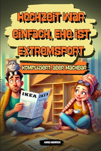 Hochzeit war einfach, Ehe ist Extremsport – Ein humorvoller Survival-Guide für verlobte oder verheiratete Paare | Das perfekte Geschenk zur Verlobung, Hochzeit oder Hochzeitstag