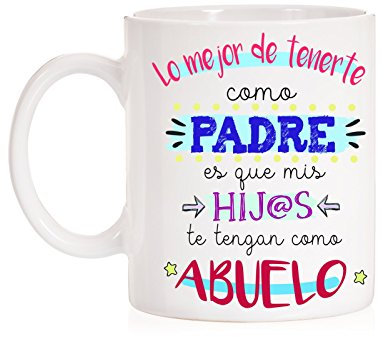 Taza Lo Mejor de tenerte como Padre es Que mis Hijos te tengan como Abuelo. Taza Regalo para Padres y Abuelos.