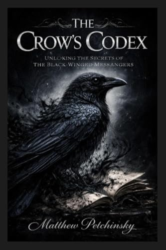 The Crow's Codex: Unlocking the Secrets of the Black-Winged Messengers