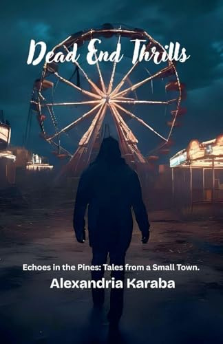 Dead End Thrills (Echoes in the Pines: Tales from a Small Town., Band 1)