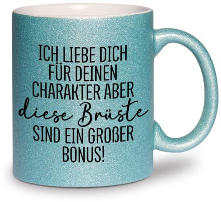 glitzertassen.de® | Ich liebe dich für deinen Charakter und deine Brüste | Tasse mit Glitzer | Geschenkidee | Valentinstag | Liebe | Kaffeetasse | lustige Sprüche | Versaut | Türkis