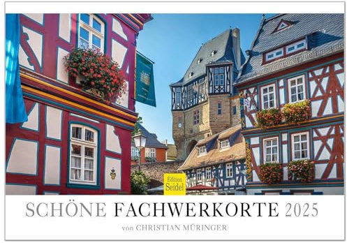 Edition Seidel Premium Kalender Schöne Fachwerkorte 2025 Format DIN A3 Wandkalender Europa Deutschland Bayern Schleswig-Holstein Hessen Niedersachsen Fachwerk Christian Müringer