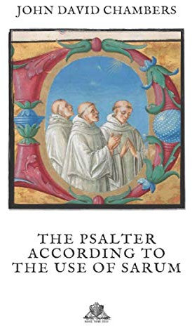 The Psalter according to the use of Sarum (Nihil Sine Deo, Band 212)