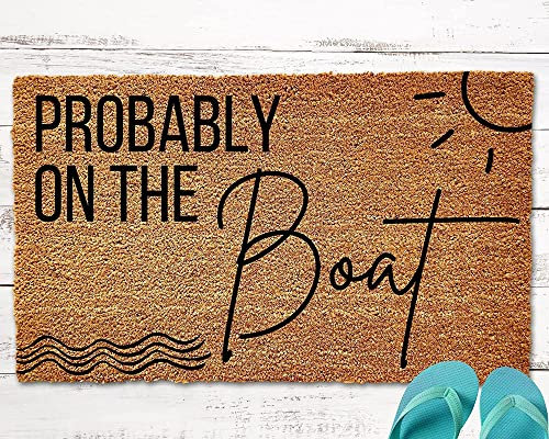 Probably On The Boat Door Mat, Nautical Summer Doormat, Beach House Decor 30X18 Inch