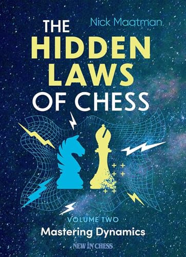 The Hidden Laws of Chess Volume 2: Mastering Dynamics