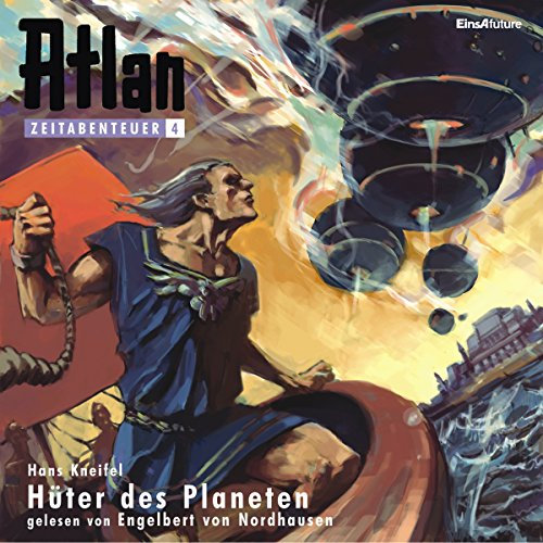 Hüter des Planeten: Atlan - Zeitabenteuer 4