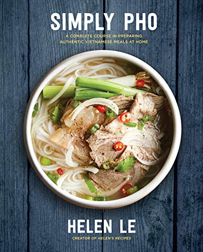 Simply Pho: A Complete Course in Preparing Authentic Vietnamese Meals at Home (Simply ...) (English Edition)