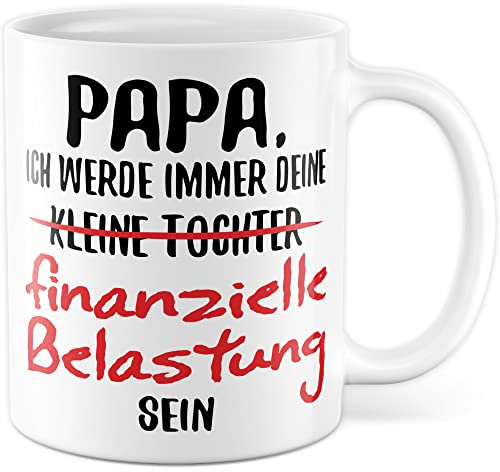 Papa Geschenkideen - Tasse mit lustigem Spruch: Kleine Tochter finanzielle Belastung - Papa Tochter Geschenk - Vatertag & Geburtstag für Papa Töchter Vatertagsgeschenk Becher