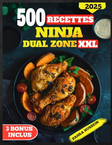 500 Recettes Ninja Dual Zone XXL: Le Livre De Cuisine Ultime Avec Des Recettes Délicieuses Et Faciles Pour Le Petit-Déjeuner, Les Plats Principaux, ... || Compatible Avec Les Modèles Flexdrawer.