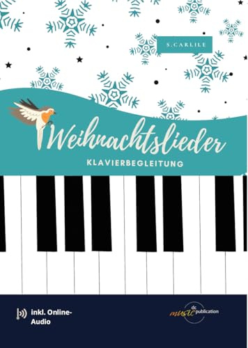 WEIHNACHTSLIEDER Klavierbegleitung, leicht arragiert inkl. Download - die schönsten Weihnachtslieder von Stille Nacht bis Drei Nüsse für Aschenbrödel (Musiknoten/sheet music)