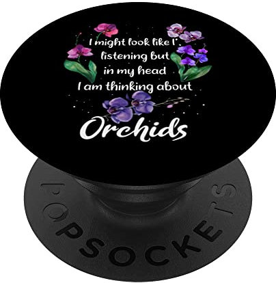 Flowers I Might Look Like I'm Listening Orchid PopSockets Klebender PopGrip