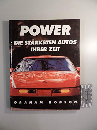 Power. Die stärksten Autos ihrer Zeit