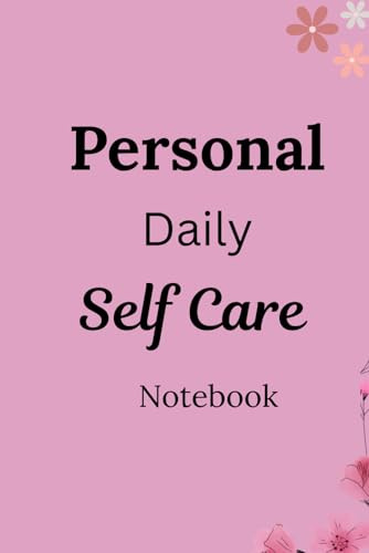 Personal Daily Self-Care Notebook: Self-care For life