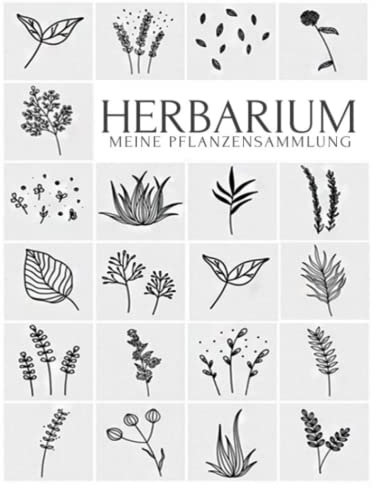 Herbarium - Meine Pflanzensammlung: Pflanzenbestimmung Pflanzen Sammeln Bestimmen Aufbewahren - Ausreichend Platz für getrocknete Blüten und Blätter
