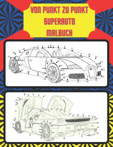 VON PUNKT ZU PUNKT SUPERAUTO MALBUCH: luxuriös Junge Rennen sportlich Aktivitätsbücher Mädchen Drift Kinder Top Auto