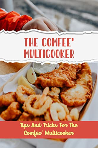 The Comfee' Multicooker: Tips And Tricks For The Comfee' Multicooker