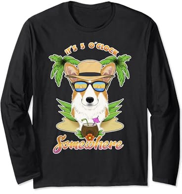 Irgendwo ist es 5 Uhr und trinkt Welsh Corgi Langarmshirt