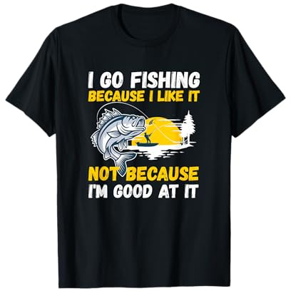 Fishing Hobby Fisher Saying I Go Fishing Because I Like It T-Shirt