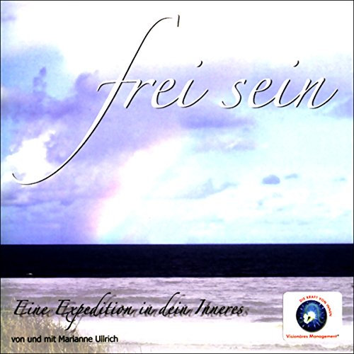 Frei sein - Eine Expedition in Dein Inneres