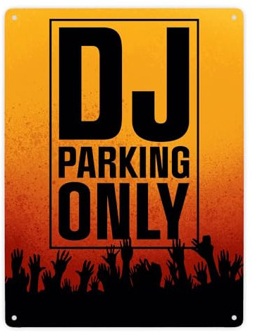 DJ parking only Metallschild XXL in 28x38 cm für den Parkplatz lustiges Blechschild für den Privatparkplatz von DJ's die ihren Job und die Musik lieben