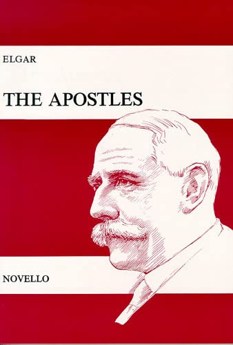 Edward Elgar: The Apostles Op.49 (Vocal Score). Für Sopran, Alt, Tenor, Bass(Trio), SATB (Gemischter Chor), Klavierbegleitung