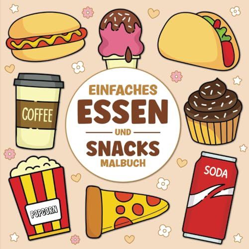 Einfaches Essen und Snacks Malbuch: 50+ Einfache und Große Illustrationen zur Entspannung mit einer Vielzahl von Lebensmitteln, Süßigkeiten, Getränken, Obst, Gemüse und mehr