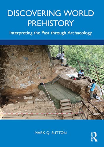 Discovering World Prehistory: Interpreting the Past through Archaeology (English Edition)