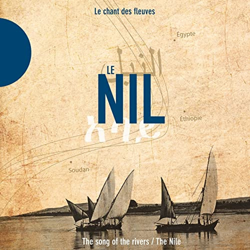 Le Nil: the Nile: Songs of Rivers