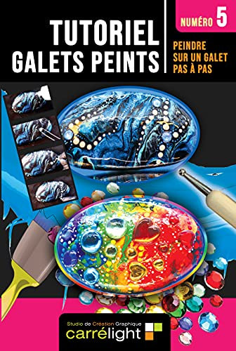 TUTORIEL GALET PEINT Numéro 5: Peindre sur un galet pas à pas (TUTORIEL GALET PEINT : Peindre sur un galet pas à pas - Tutoriels de peintures pierres et galets peints)