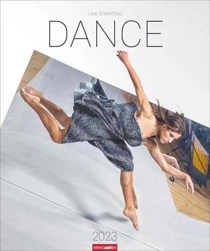 Dance - Kalender 2023 - Weingarten-Verlag - Louis Greenfield - Wandkalender mit spektakulären Aufnahmen - 46 cm x 55 cm, multicolor