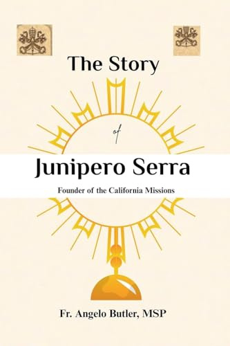 THE STORY OF JUNÍPERO SERRA