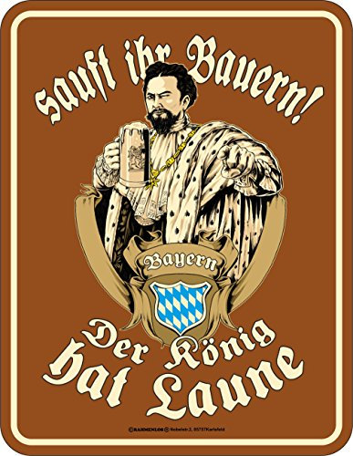 RAHMENLOS Original Blechschild für den Königstreuen Bayern-Fan: Sauft Ihr Bauern, der König hat Laune!