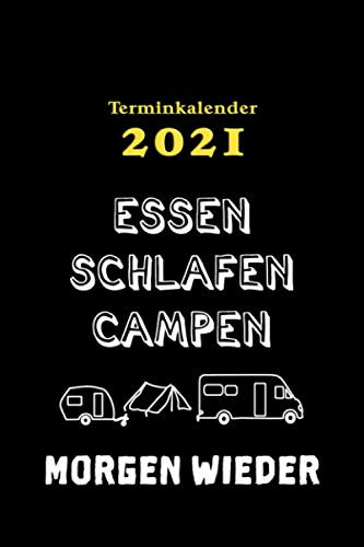 Terminkalender 2021 Camping - Termin Organizer, Planer, Kalender, Schülerkalender, Wochenplaner mit Spruch für Camping Fans: Terminplaner - 120 Seiten ... Zubehör, Camping Geschenk, Camping Merch