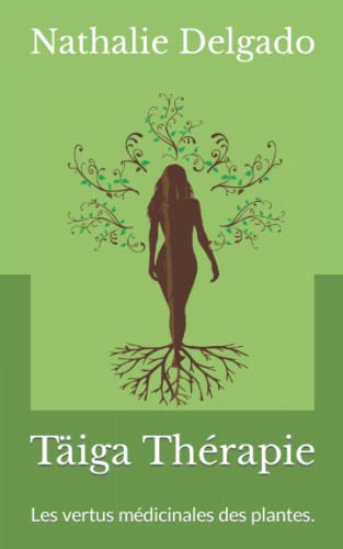 Täiga Thérapie: Les vertus médicinales des plantes.