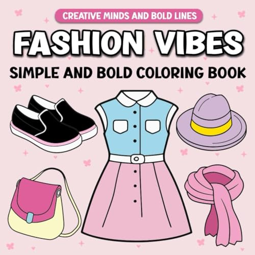 Fashion Vibes Simple and Bold Coloring Book: A Trendy Coloring Experience for Fashion Lovers (Creative Minds and Bold Lines series, Band 4)