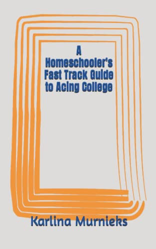 A Homeschooler’s Fast Track Guide to Acing College