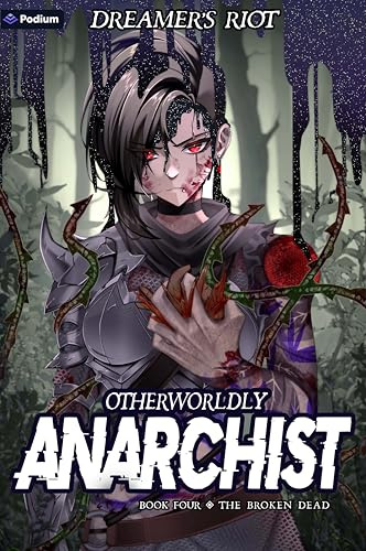 The Broken Dead: An Epic Portal Fantasy (Otherworldly Anarchist, Band 4)